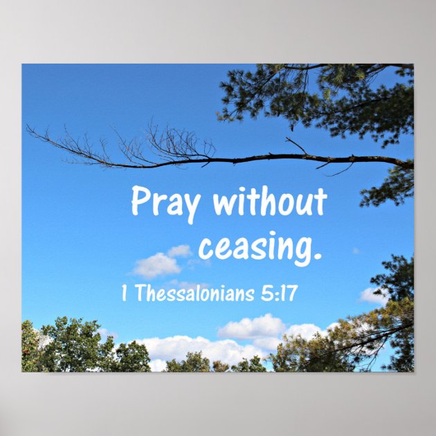 1 Thessalonians 5:17 Pray Without Ceasing. Poster | Zazzle