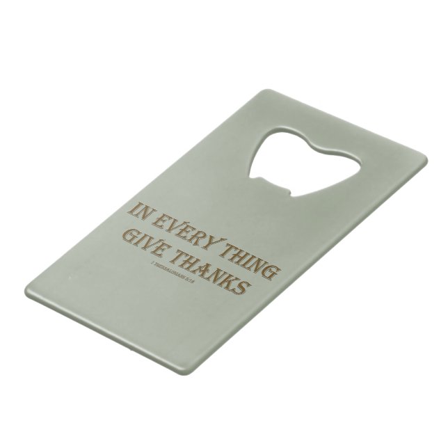 1 Thessalonians 5:18 Credit Card Bottle Opener (Front Angled)