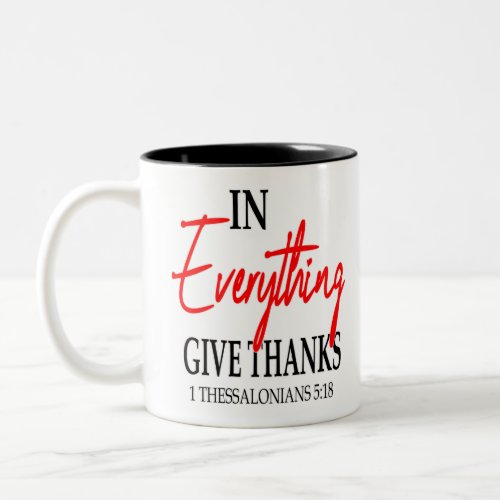 1 Thessalonians 518 In everything give thanks Two_Tone Coffee Mug