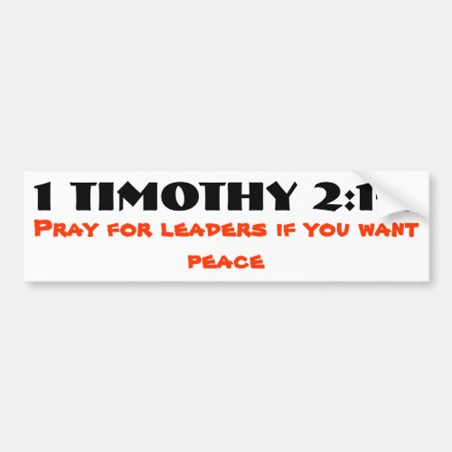1 Timothy 21_2 Pray for Leaders and Peace Bumper Sticker