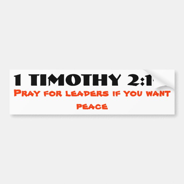 1 Timothy 2:1-2 Pray for Leaders and Peace Bumper Sticker (Front)