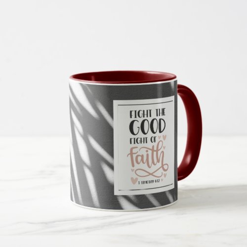 1 Timothy 612 Fight the Good Fight of Faith Mug