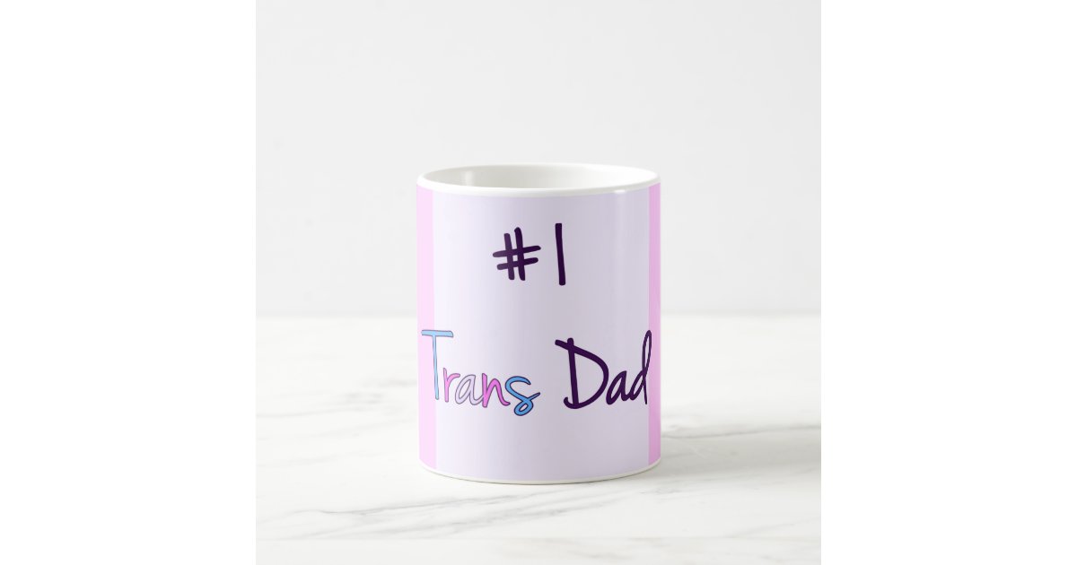 Glad To Be A Trans Dad Coffee Mugs