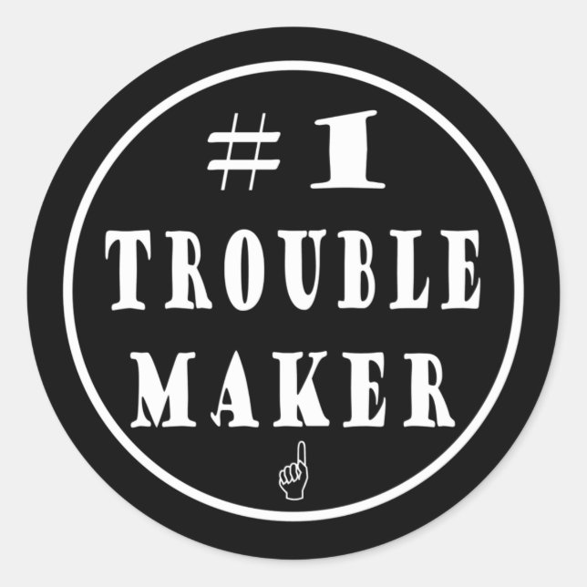 #1 Trouble Maker Classic Round Sticker (Front)