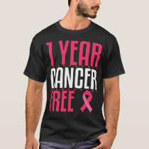 1 Year Cancer Free Remission Breast Leukemia Colon T-Shirt