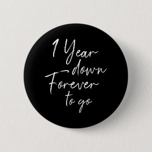 1 year down forever to go 1st wedding anniversary button