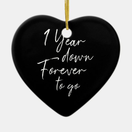 1 year down forever to go 1st wedding anniversary ceramic ornament