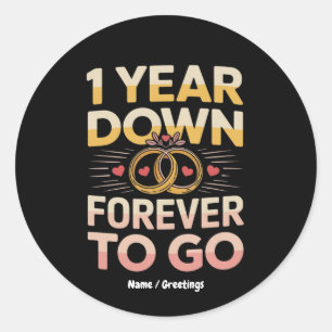 1 Year Down Forever to Go 1st Wedding Anniversary Classic Round Sticker