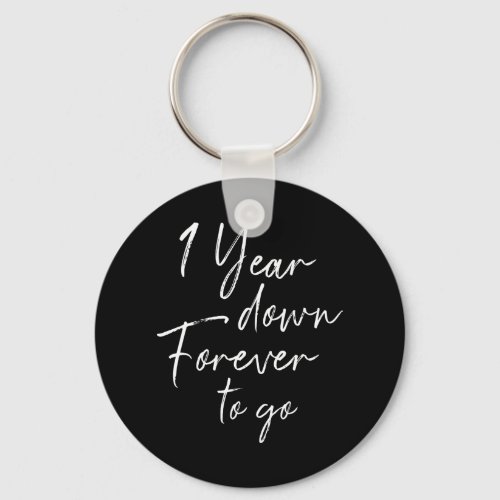 1 year down forever to go 1st wedding anniversary keychain