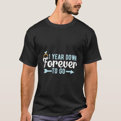 1 Year Down Forever To Go 1St Wedding Anniversary T_Shirt
