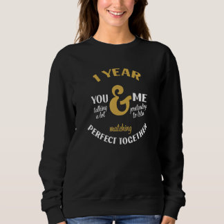 1 Year Perfect together 1st Anniversary Matching C Sweatshirt