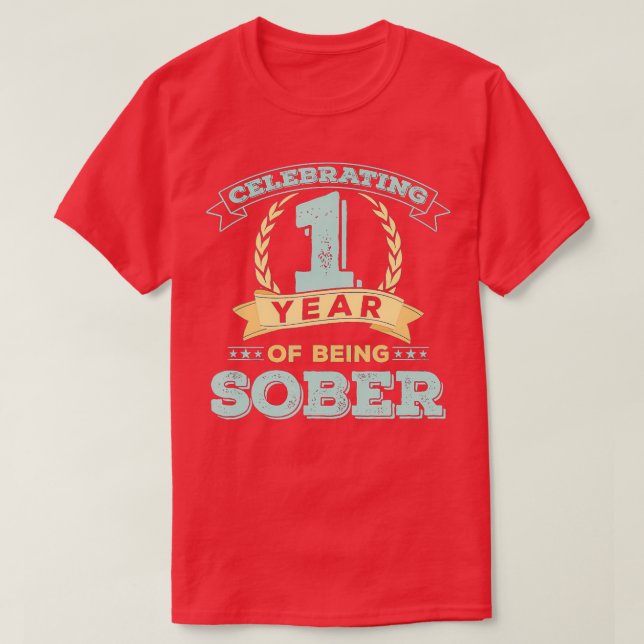 1 Year Sober Gift   Sobriety Anniversary Recovery  T-Shirt (Design Front)