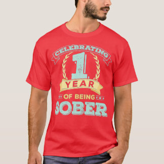 1 Year Sober Gift Sobriety Anniversary Recovery T-Shirt