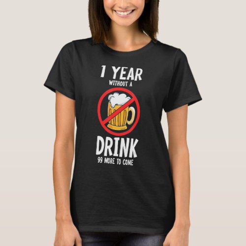 1 Year Without A Drink ANd 99 More Alcohol Free Li T_Shirt