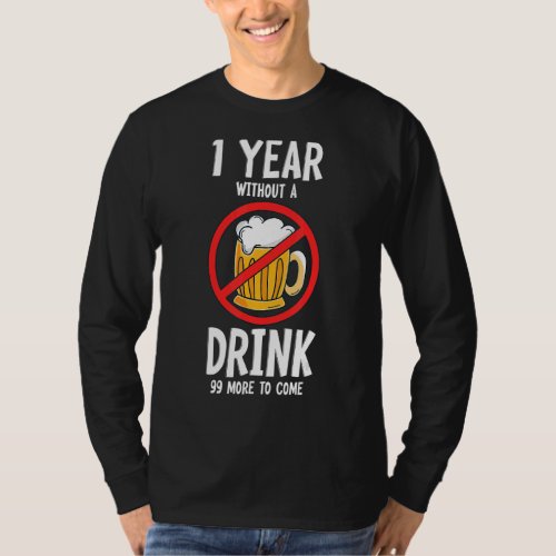 1 Year Without A Drink ANd 99 More Alcohol Free Li T_Shirt