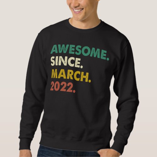 1 Years Old  Awesome Since March 2022 1st Birthday Sweatshirt
