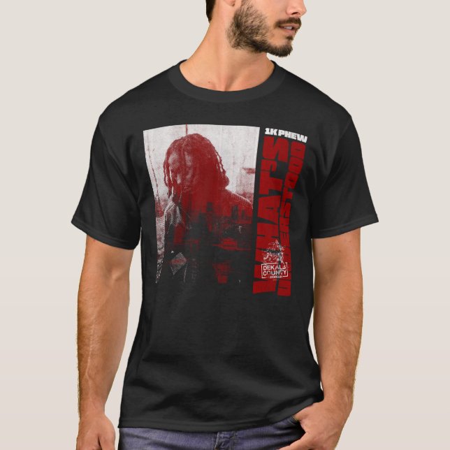 1k Phew Whats Understood Gift For Fans For Men and T-Shirt (Front)