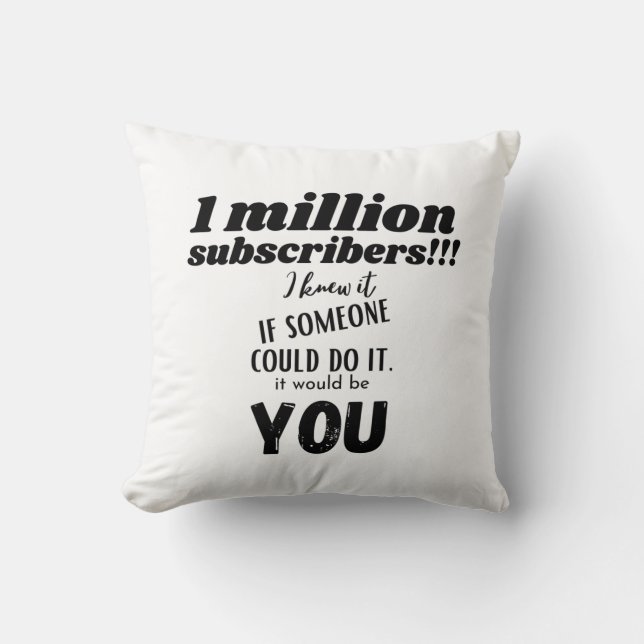 1M youtube subscribers. I knew it, if someone Throw Pillow (Front)