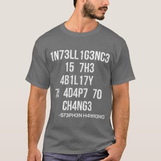 1n73ll1g3nc3 15 7h3 4b1l17y 70 4d4p7 70 ch4ng3 vin T-Shirt