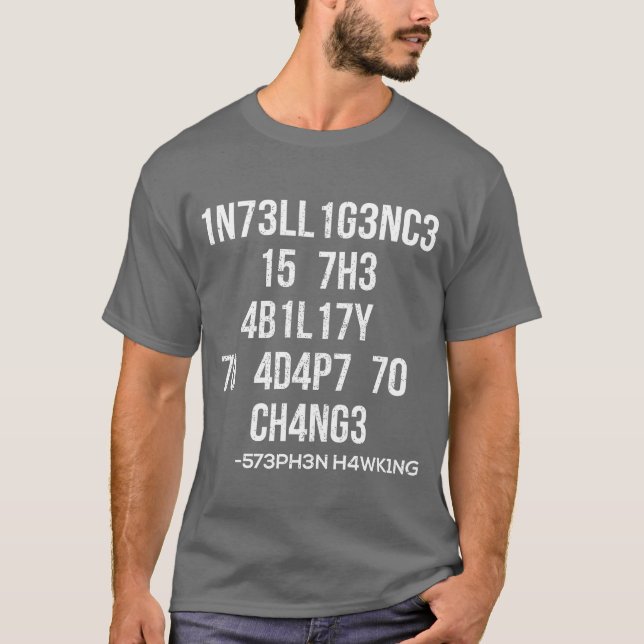 1n73ll1g3nc3 15 7h3 4b1l17y 70 4d4p7 70 ch4ng3 vin T-Shirt (Front)