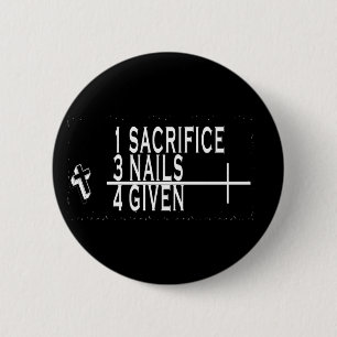 1SACRIFICE + 3 NAILS = 4GIVEN CHRISTIAN JESUS PINBACK BUTTON