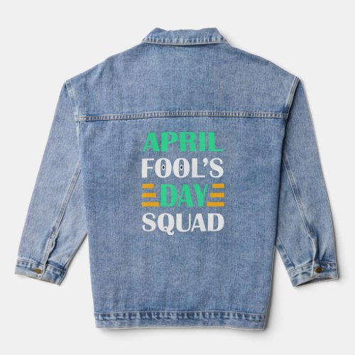 1st April Fools Day Squad April Fools Day  Denim Jacket