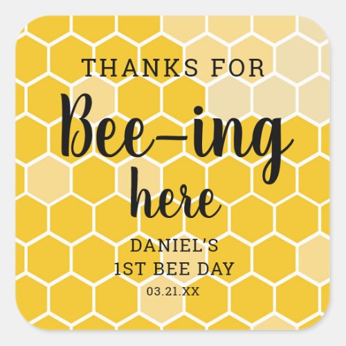 1st Bee Day Thank You For Beeing Here Thank You Square Sticker