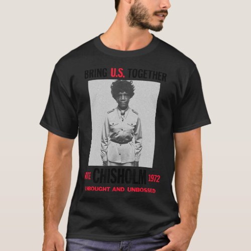 1st Black Congresswoman UNBOUGHT UNBOSSED Shirley  T_Shirt