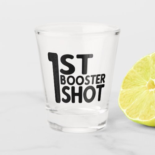 1st Booster Shot Shot Glass