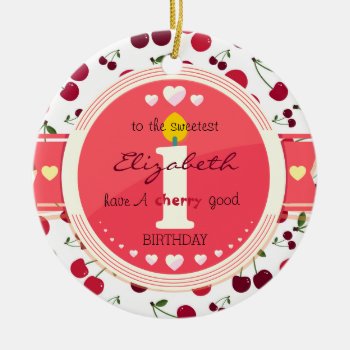 1st Cherry Good Birthday Ceramic Ornament by Pick_Up_Me at Zazzle