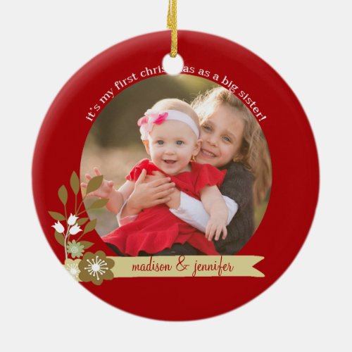 1st Christmas as Big Sister custom photoname Ceramic Ornament