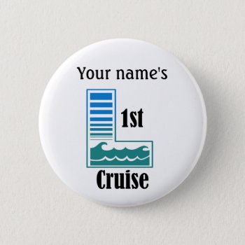 1st Cruise Pinback Button by addictedtocruises at Zazzle