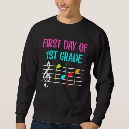 1st Day Of 1st Grade Music Teacher Student Musicia Sweatshirt