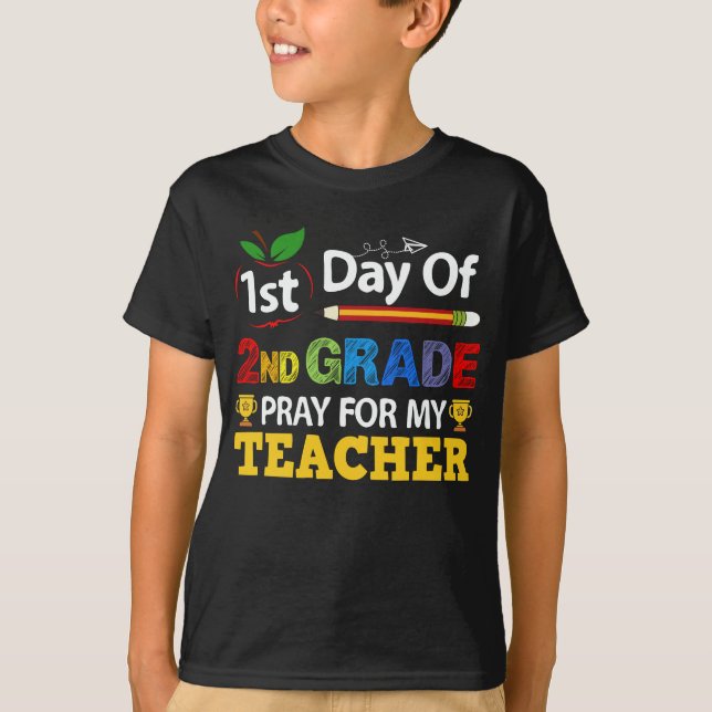 1st Day Of 2nd Grade Pray For My Teacher T-Shirt (Front)