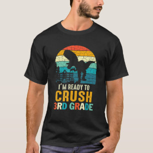 1st Day Of 3rd Grade I'm Ready To Crush Dinosaur B T-Shirt
