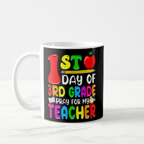 1st Day Of 3rd Grade Pray For My Teacher Back To S Coffee Mug