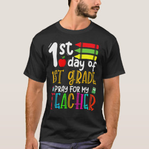 1st Day Of First Grade Pray For My Teacher Back To T-Shirt