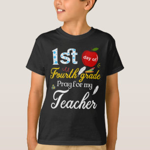 1st day of fourth grade pray for my teacher T-Shirt