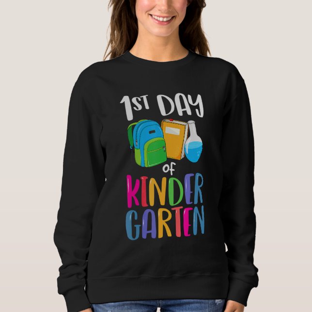 1st Day Of Kindergarten Back To School First Kids  Sweatshirt (Front)