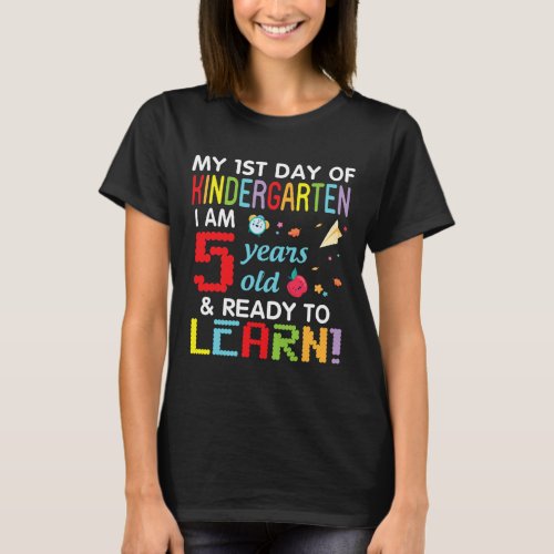 1st Day Of Kindergarten I Am 5 Years Old And Ready T_Shirt