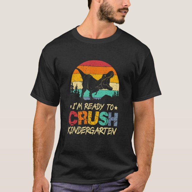 1st Day Of Kindergarten I'm Ready To Crush Dinosau T-Shirt (Front)