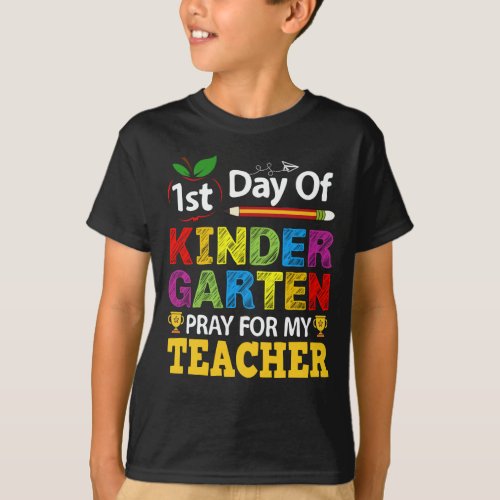 1st Day Of Kindergarten Pray For My Teacher T_Shirt