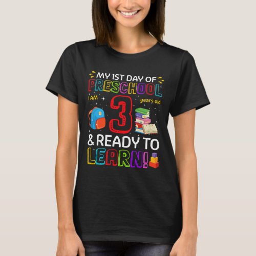 1st Day Of Preschool Im 3 Years Old And Ready To  T_Shirt