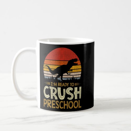 1st Day Of Preschool Im Ready To Crush Dinosaur B Coffee Mug