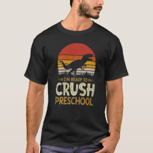 1st Day Of Preschool I'm Ready To Crush Dinosaur B T-Shirt
