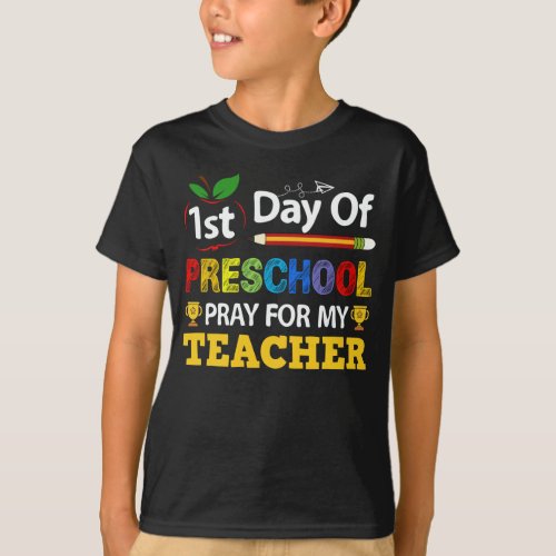 1st Day Of Preschool Pray For My Teacher Back To S T_Shirt