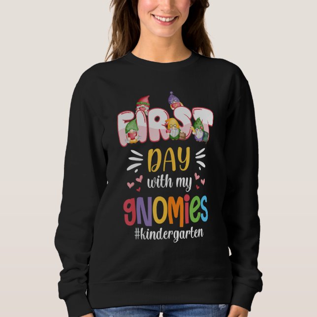 1st Day With My Gnomies Kindergarten Back To Schoo Sweatshirt (Front)
