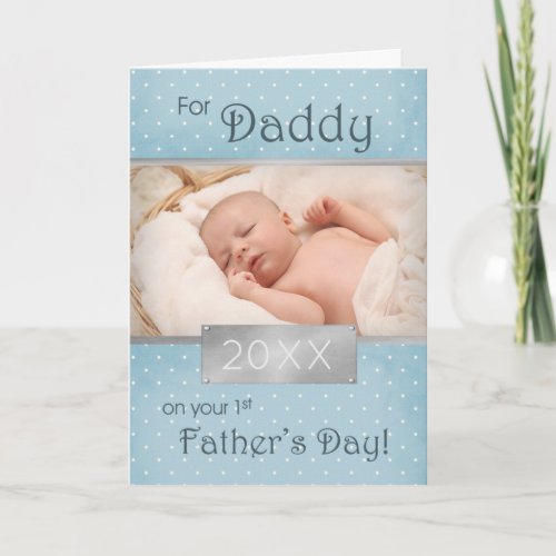 1st Fathers Day for Daddy Blue Photo  Year Card