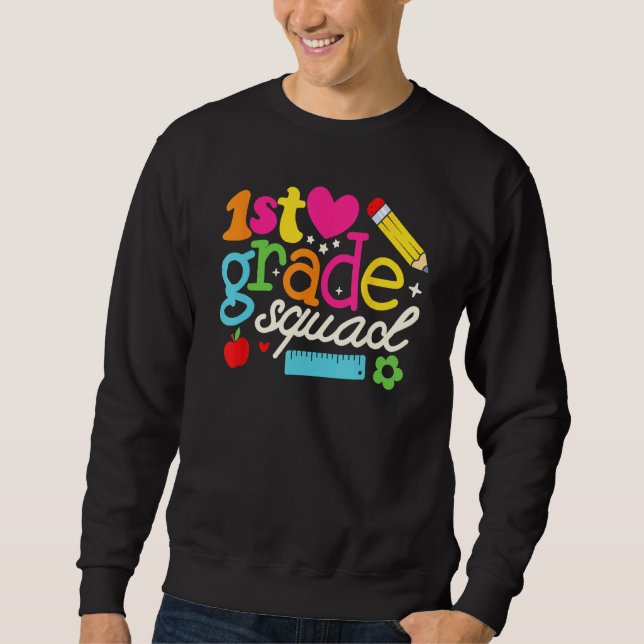 1st First Grade Squad  Back To School Teachers Stu Sweatshirt (Front)