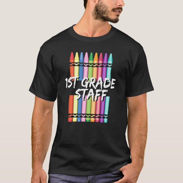 1st First Grade Staff Crayons T-Shirt (Front)